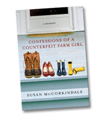 Confessions Of A Counterfeit Farm Girl : Susan McCorkindale, Author